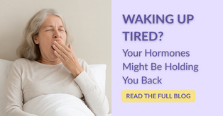 Waking Up Tired? Your Hormones Might Be Holding You Back