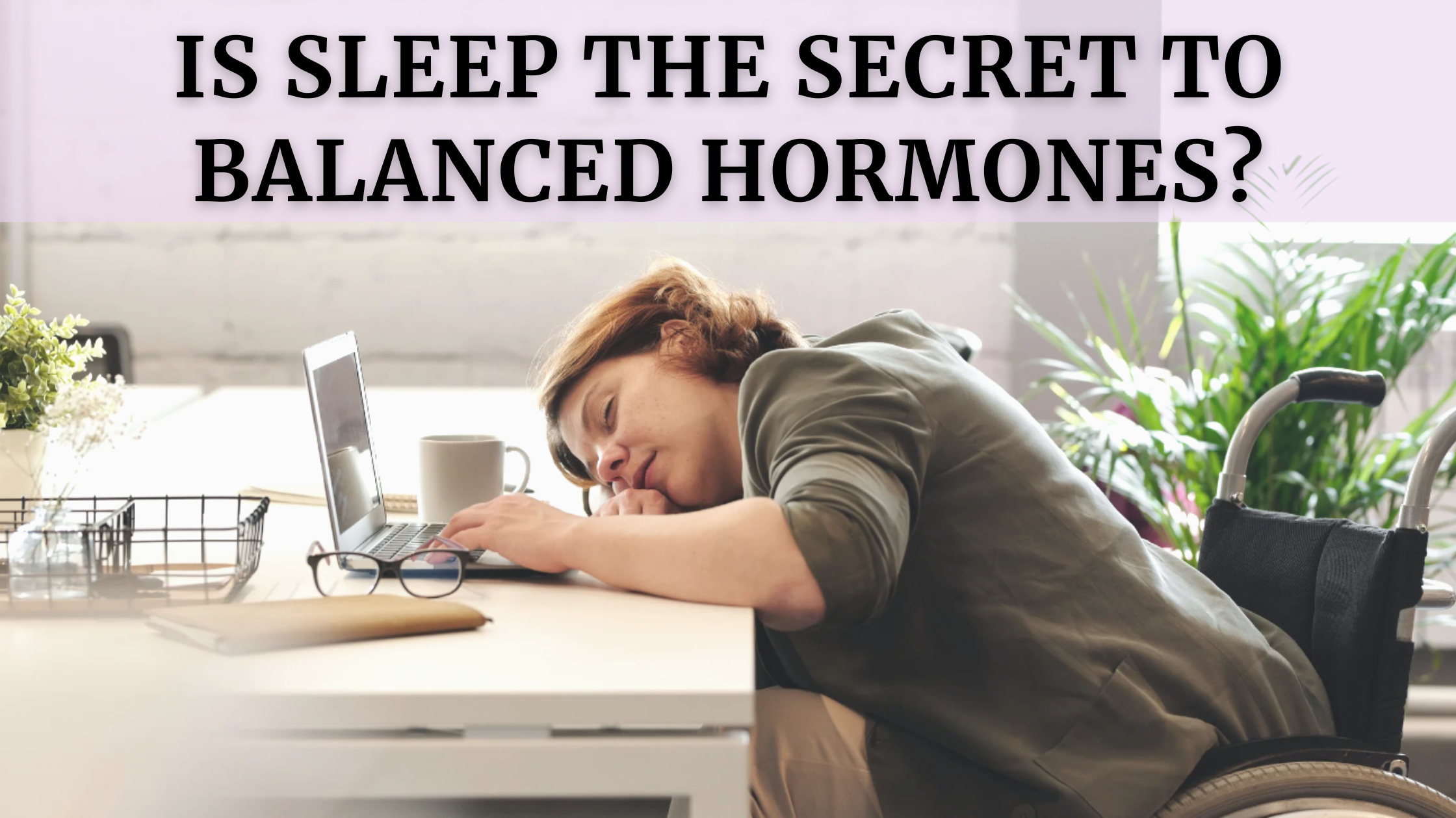 Is Sleep the Secret to Balanced Hormones?