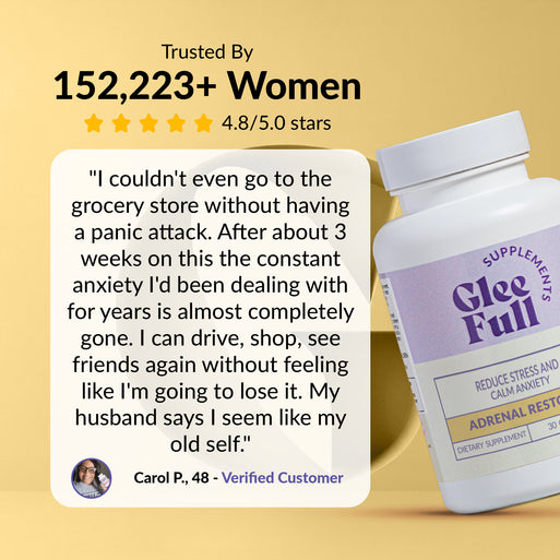 GleeFull review banner on yellow: 'Trusted By 152,223+ Women, 4.8/5.0 stars'. Quote from Carol P., 48: couldn't go to the grocery store without a panic attack, after three weeks the constant anxiety she'd dealt with for years is almost completely gone, she can drive, shop and see friends without losing it. White bottle shown at right.